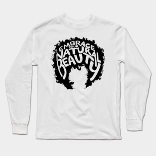 Embrace Your Natural Beauty Long Sleeve T-Shirt